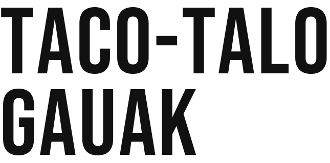 Taco-Talo Gauak