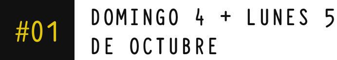#01 · Domingo 4 + lunes 5 de octubre